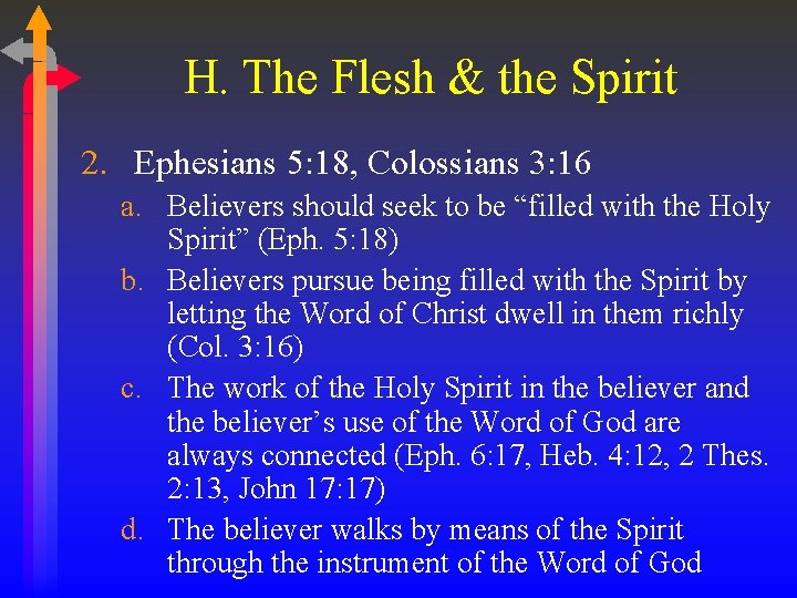 H. The Flesh & the Spirit 2. Ephesians 5: 18, Colossians 3: 16 a.