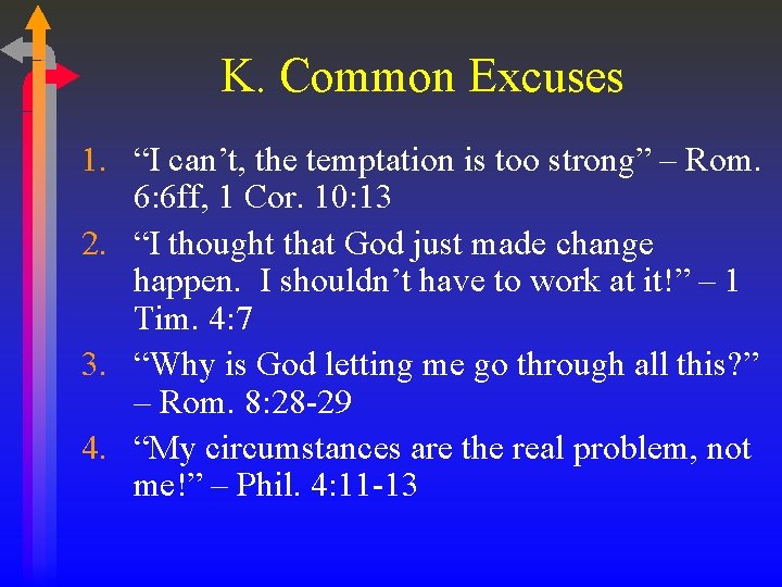 K. Common Excuses 1. “I can’t, the temptation is too strong” – Rom. 6: