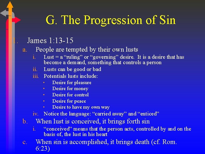 G. The Progression of Sin 1. James 1: 13 -15 a. People are tempted