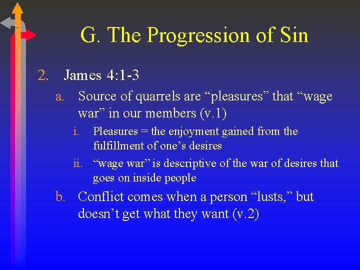 G. The Progression of Sin 2. James 4: 1 -3 a. Source of quarrels