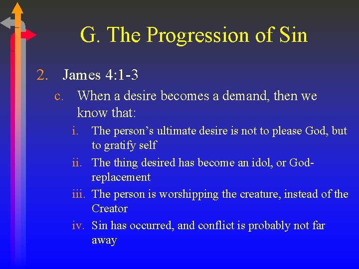 G. The Progression of Sin 2. James 4: 1 -3 c. When a desire