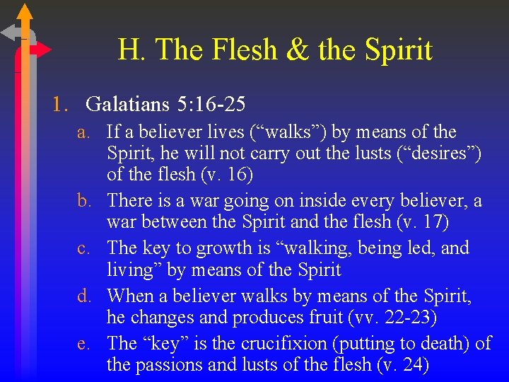 H. The Flesh & the Spirit 1. Galatians 5: 16 -25 a. If a