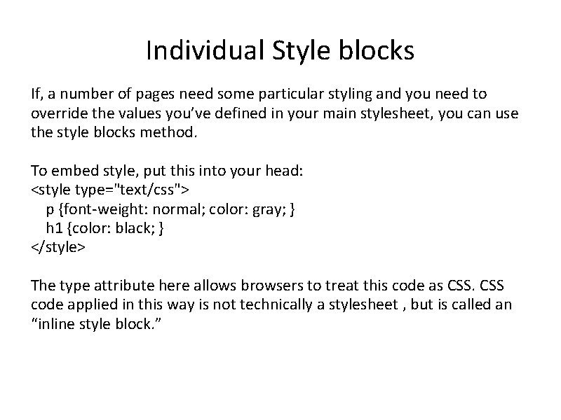 Individual Style blocks If, a number of pages need some particular styling and you