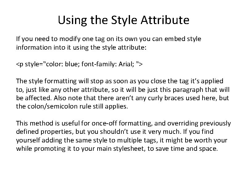 Using the Style Attribute If you need to modify one tag on its own