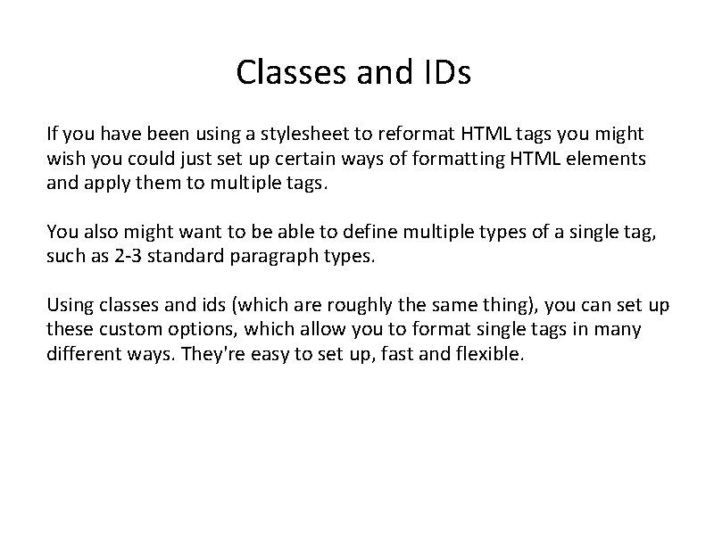 Classes and IDs If you have been using a stylesheet to reformat HTML tags