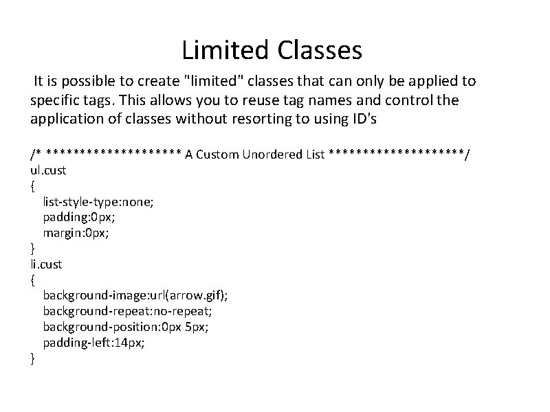 Limited Classes It is possible to create "limited" classes that can only be applied