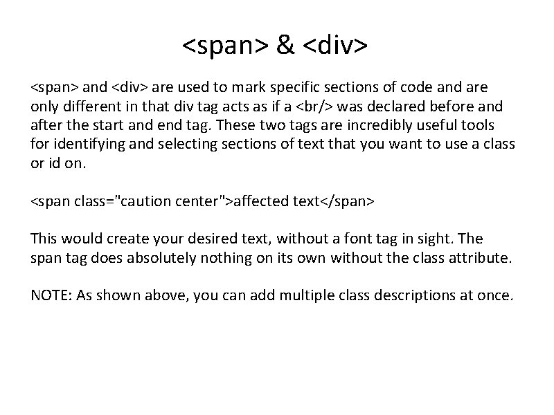 <span> & <div> <span> and <div> are used to mark specific sections of code
