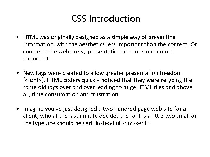 CSS Introduction • HTML was originally designed as a simple way of presenting information,
