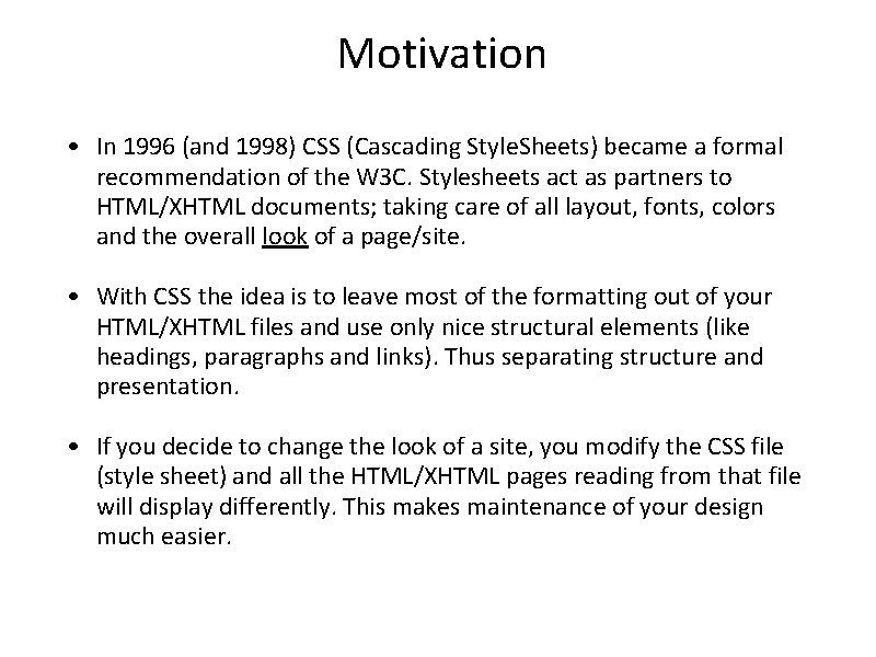  Motivation • In 1996 (and 1998) CSS (Cascading Style. Sheets) became a formal