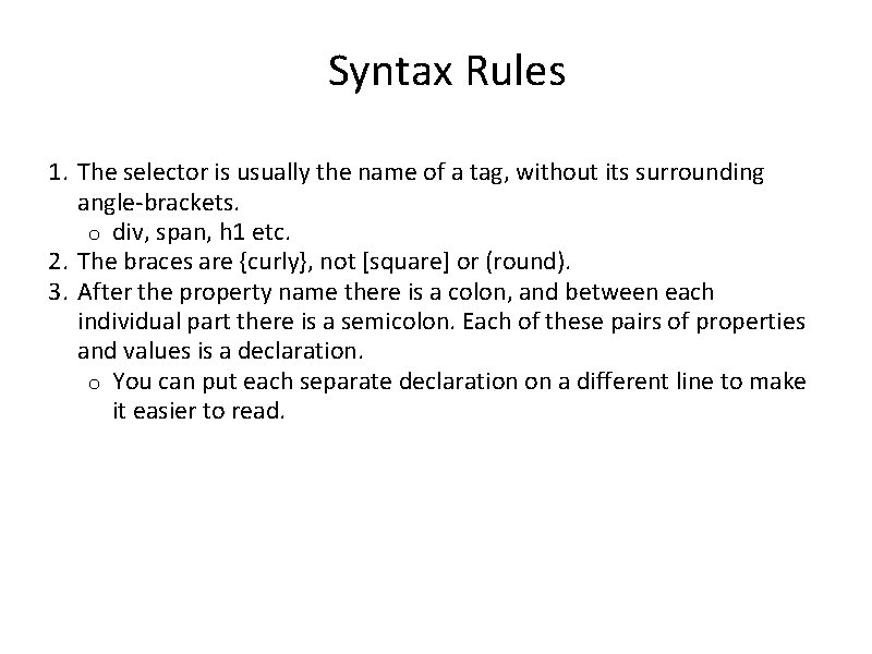  Syntax Rules 1. The selector is usually the name of a tag, without
