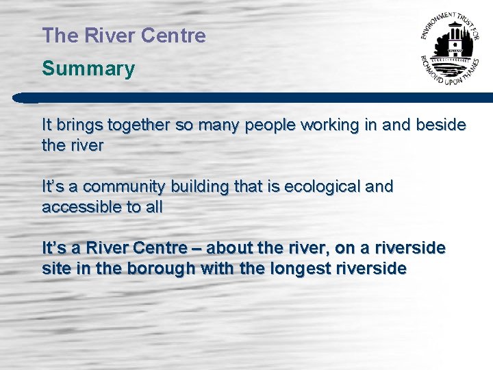 The River Centre Summary It brings together so many people working in and beside