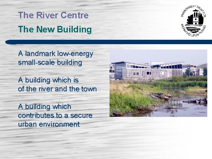 The River Centre The New Building A landmark low-energy small-scale building A building which