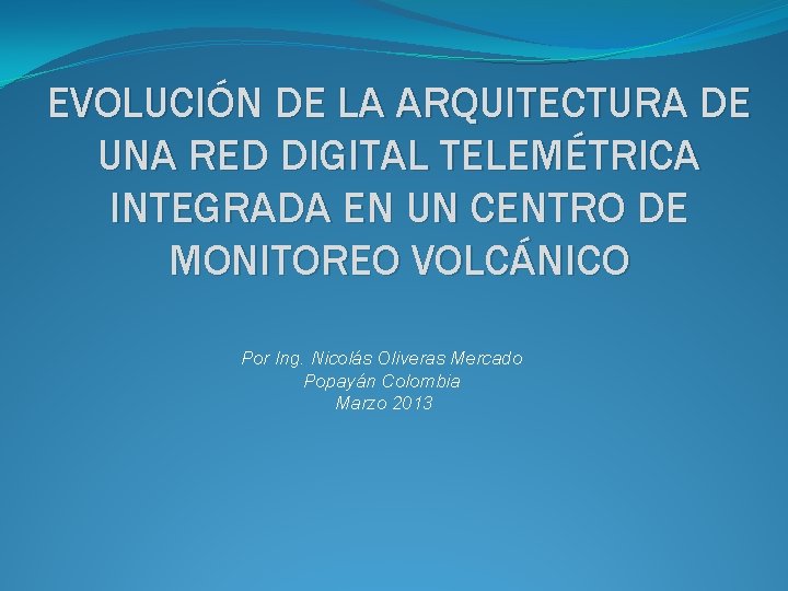 EVOLUCIÓN DE LA ARQUITECTURA DE UNA RED DIGITAL TELEMÉTRICA INTEGRADA EN UN CENTRO DE EVOLUCIÓN DE LA ARQUITECTURA DE UNA RED DIGITAL TELEMÉTRICA INTEGRADA EN UN CENTRO DE