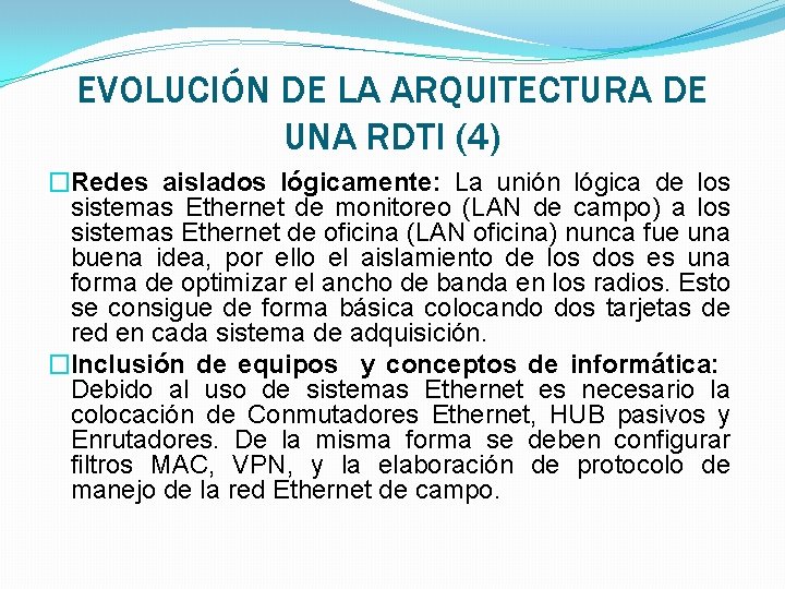 EVOLUCIÓN DE LA ARQUITECTURA DE UNA RDTI (4) �Redes aislados lógicamente: La unión lógica EVOLUCIÓN DE LA ARQUITECTURA DE UNA RDTI (4) �Redes aislados lógicamente: La unión lógica