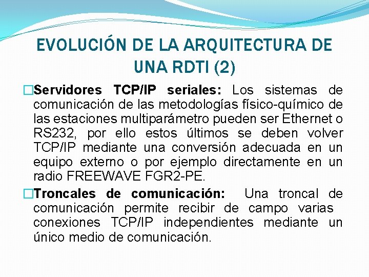 EVOLUCIÓN DE LA ARQUITECTURA DE UNA RDTI (2) �Servidores TCP/IP seriales: Los sistemas de EVOLUCIÓN DE LA ARQUITECTURA DE UNA RDTI (2) �Servidores TCP/IP seriales: Los sistemas de