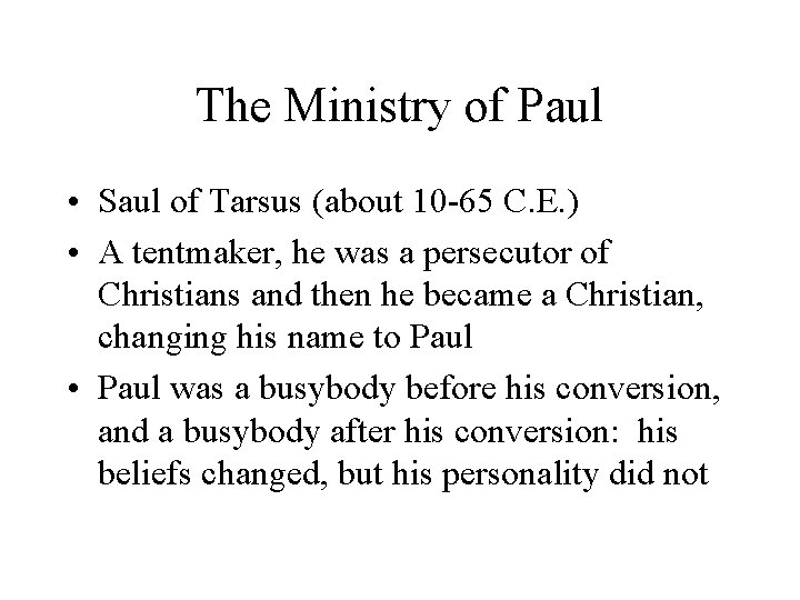 The Ministry of Paul • Saul of Tarsus (about 10 -65 C. E. )