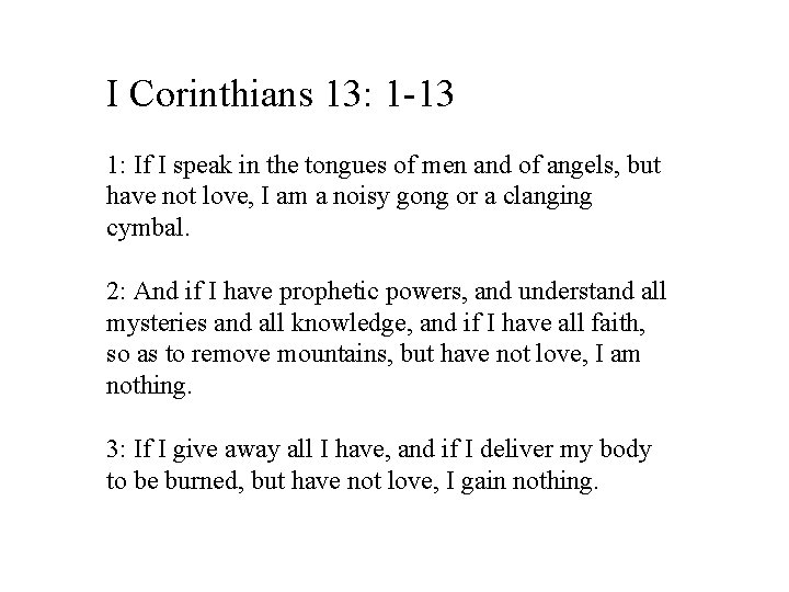 I Corinthians 13: 1 -13 1: If I speak in the tongues of men I Corinthians 13: 1 -13 1: If I speak in the tongues of men