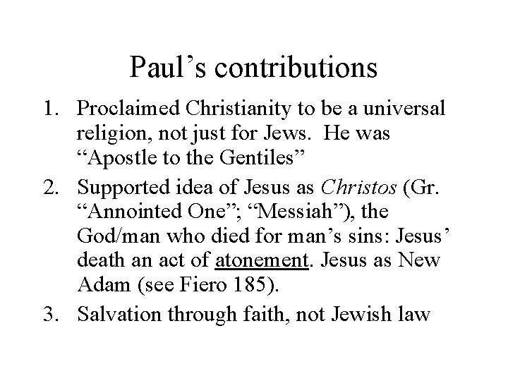 Paul’s contributions 1. Proclaimed Christianity to be a universal religion, not just for Jews.
