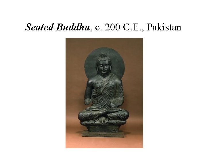 Seated Buddha, c. 200 C. E. , Pakistan 