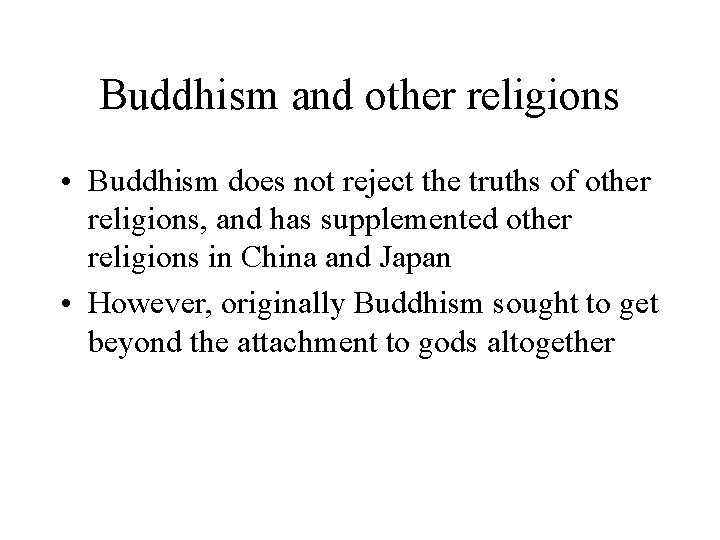 Buddhism and other religions • Buddhism does not reject the truths of other religions,