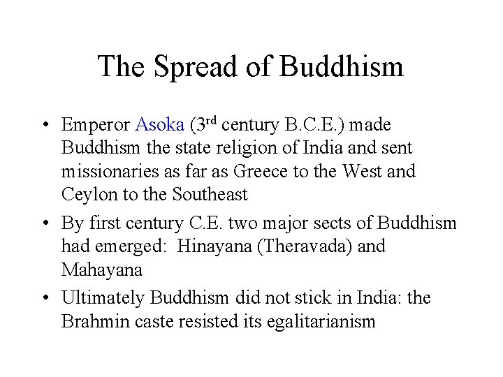 The Spread of Buddhism • Emperor Asoka (3 rd century B. C. E. )