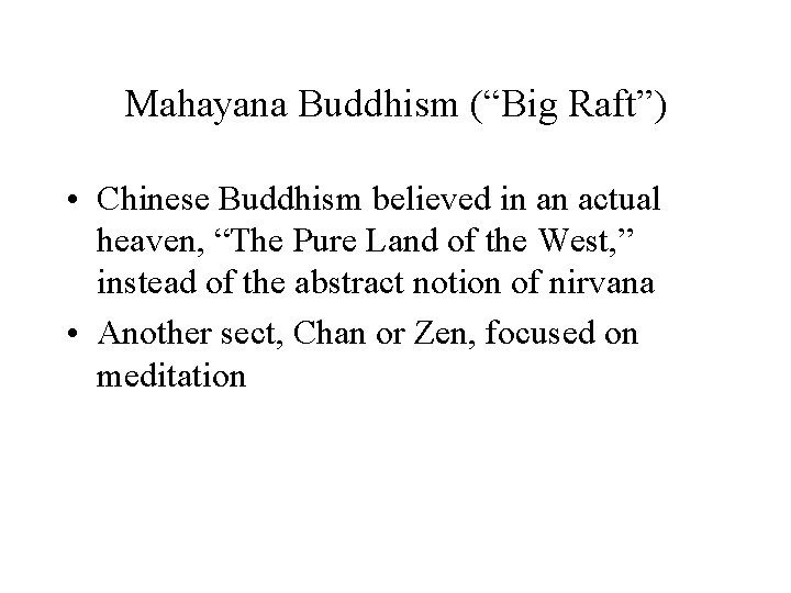 Mahayana Buddhism (“Big Raft”) • Chinese Buddhism believed in an actual heaven, “The Pure