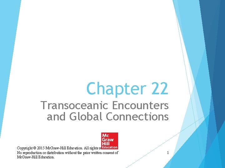 Chapter 22 Transoceanic Encounters and Global Connections Copyright © 2015 Mc. Graw-Hill Education. All