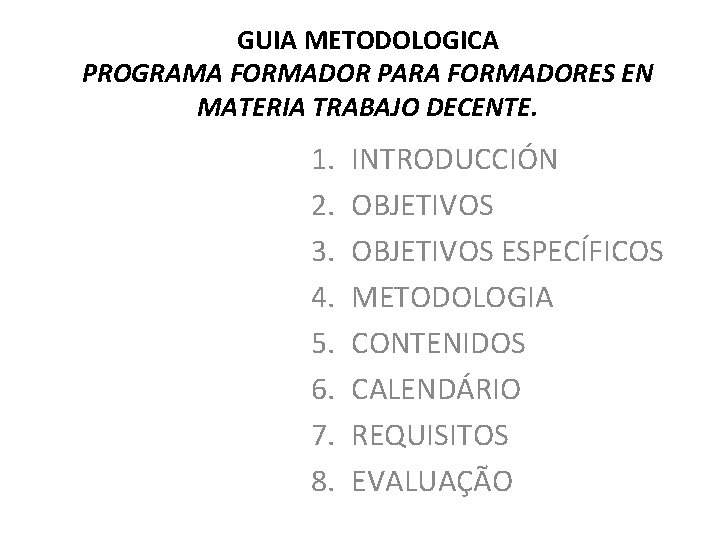 GUIA METODOLOGICA PROGRAMA FORMADOR PARA FORMADORES EN MATERIA TRABAJO DECENTE. 1. 2. 3. 4.