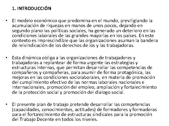 1. INTRODUCCIÓN • El modelo económico que predomina en el mundo, previligiando la acumulación