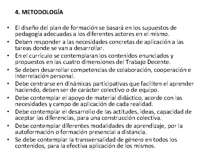 4. METODOLOGÍA • El diseño del plan de formación se basará en los supuestos