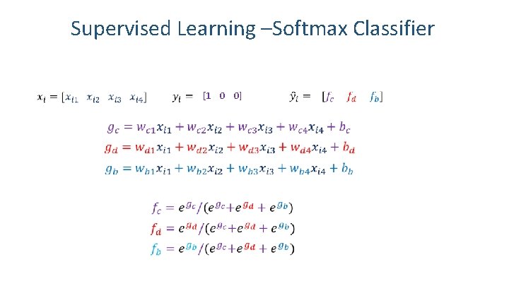 Supervised Learning –Softmax Classifier [1 0 0] 17 