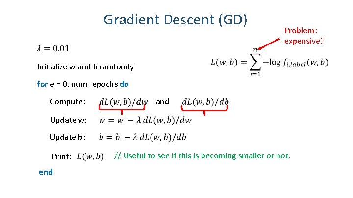 Gradient Descent (GD) Problem: expensive! Initialize w and b randomly for e = 0,