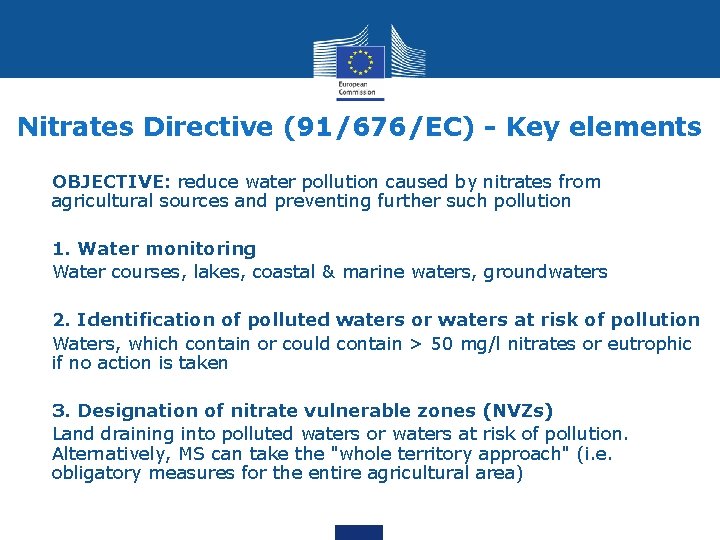 Nitrates Directive (91/676/EC) - Key elements OBJECTIVE: reduce water pollution caused by nitrates from