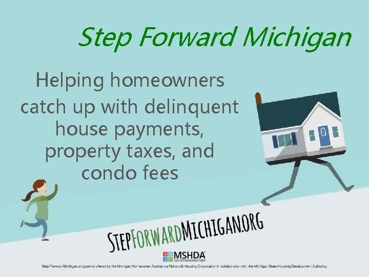Step Forward Michigan Helping homeowners catch up with delinquent house payments, property taxes, and