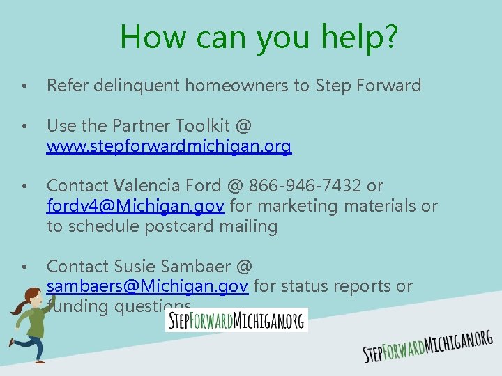 How can you help? • Refer delinquent homeowners to Step Forward • Use the