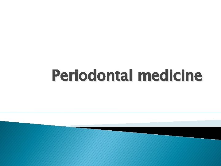 Periodontal medicine 