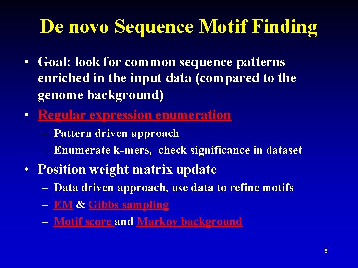 De novo Sequence Motif Finding • Goal: look for common sequence patterns enriched in