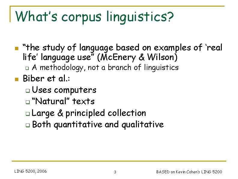 What’s corpus linguistics? n “the study of language based on examples of ‘real life’