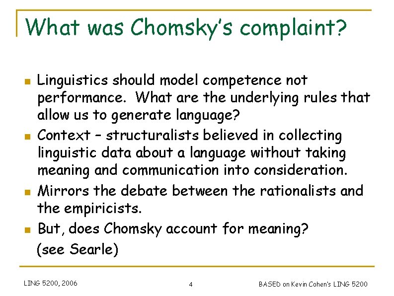 What was Chomsky’s complaint? n n Linguistics should model competence not performance. What are