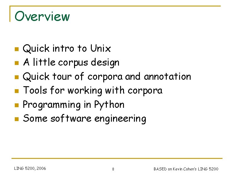 Overview n n n Quick intro to Unix A little corpus design Quick tour