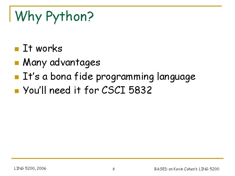 Why Python? n n It works Many advantages It’s a bona fide programming language