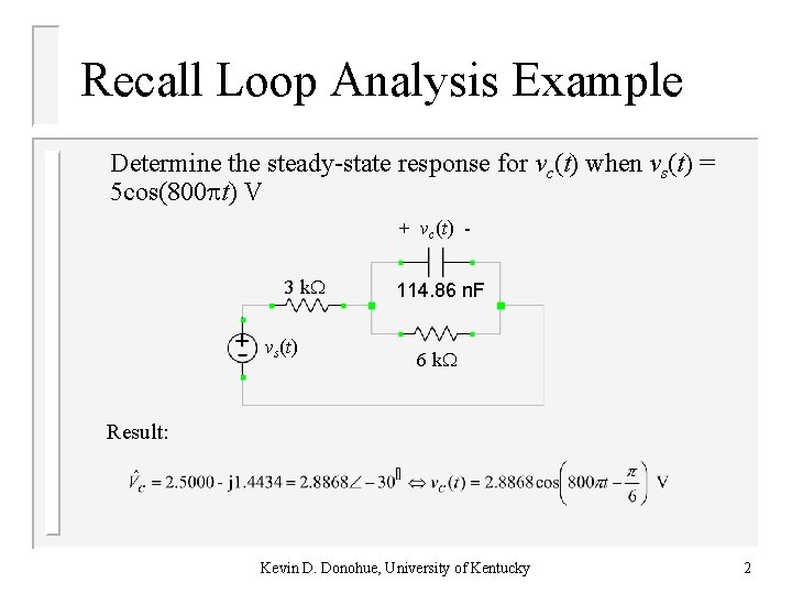 Recall Loop Analysis Example Determine the steady-state response for vc(t) when vs(t) = 5