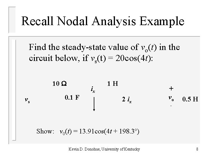 Recall Nodal Analysis Example Find the steady-state value of vo(t) in the circuit below,