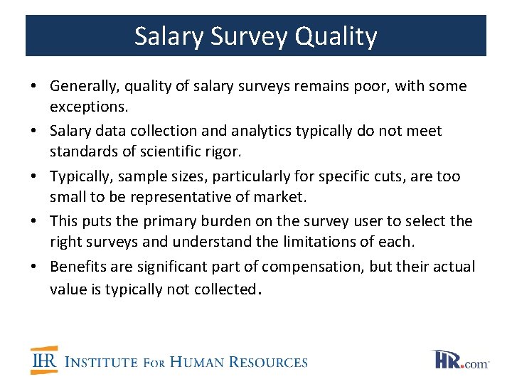Salary Survey Quality • Generally, quality of salary surveys remains poor, with some exceptions.