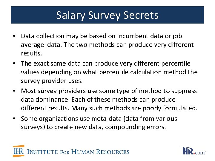 Salary Survey Secrets • Data collection may be based on incumbent data or job