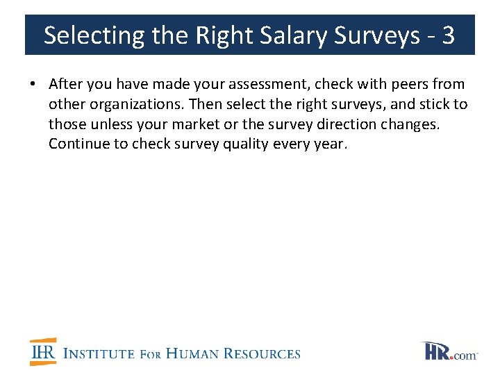 Selecting the Right Salary Surveys - 3 • After you have made your assessment,
