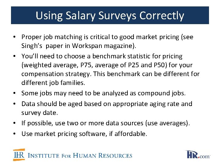 Using Salary Surveys Correctly • Proper job matching is critical to good market pricing