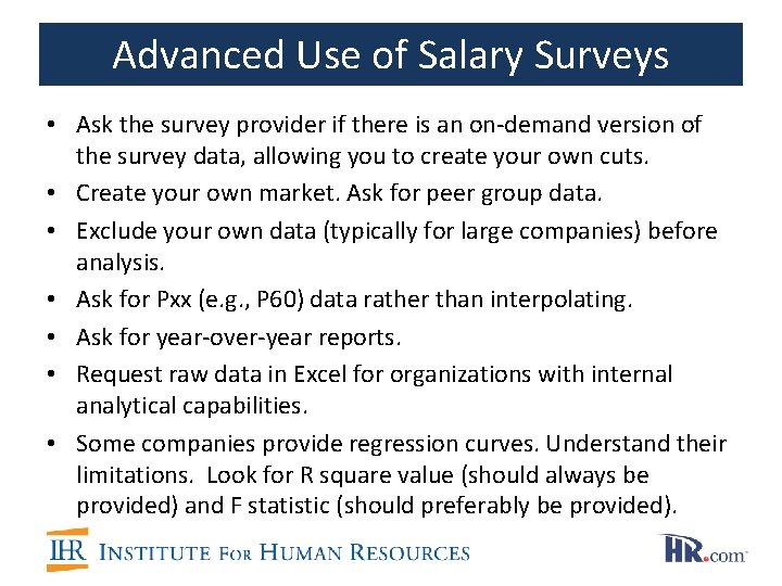 Advanced Use of Salary Surveys • Ask the survey provider if there is an