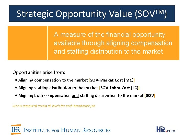 Strategic Opportunity Value (SOVTM) A measure of the financial opportunity available through aligning compensation