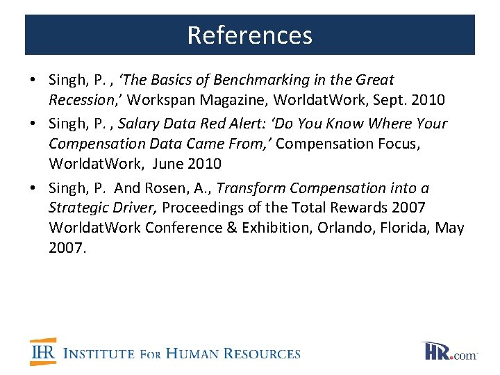 References • Singh, P. , ‘The Basics of Benchmarking in the Great Recession, ’